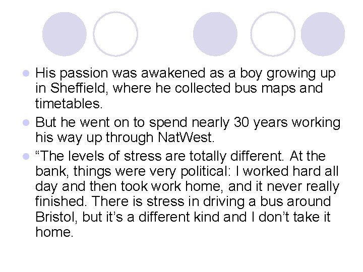 His passion was awakened as a boy growing up in Sheffield, where he collected