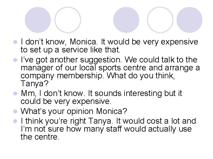 l l l I don’t know, Monica. It would be very expensive to set
