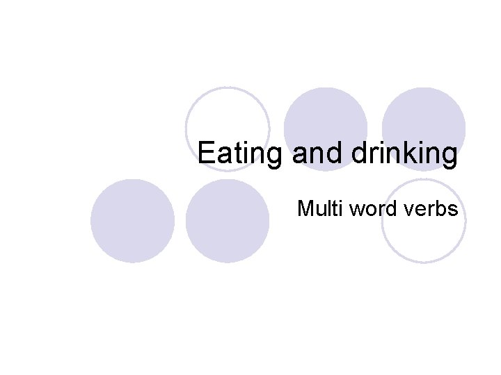 Eating and drinking Multi word verbs 