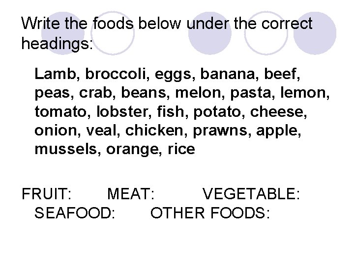 Write the foods below under the correct headings: Lamb, broccoli, eggs, banana, beef, peas,