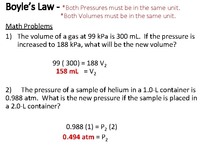 Boyle’s Law - *Both Pressures must be in the same unit. *Both Volumes must Boyle’s Law - *Both Pressures must be in the same unit. *Both Volumes must