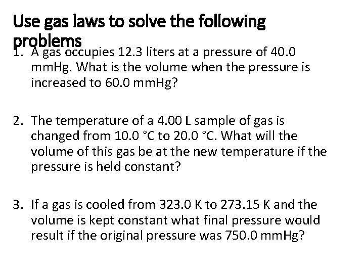 Use gas laws to solve the following problems 1. A gas occupies 12. 3 Use gas laws to solve the following problems 1. A gas occupies 12. 3