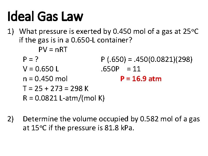 Ideal Gas Law 1) What pressure is exerted by 0. 450 mol of a Ideal Gas Law 1) What pressure is exerted by 0. 450 mol of a