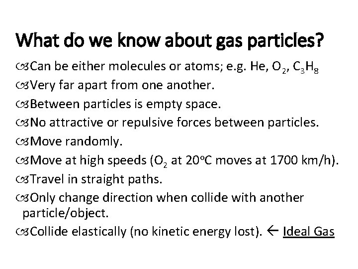 What do we know about gas particles? Can be either molecules or atoms; e. What do we know about gas particles? Can be either molecules or atoms; e.