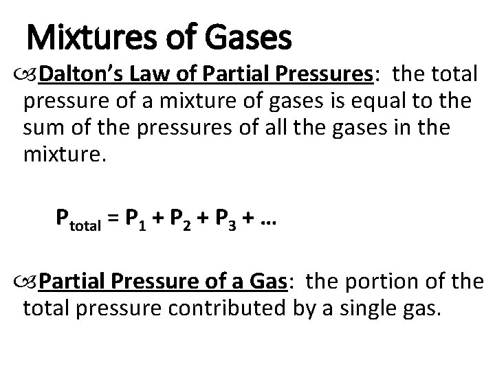 Mixtures of Gases Dalton’s Law of Partial Pressures: the total pressure of a mixture Mixtures of Gases Dalton’s Law of Partial Pressures: the total pressure of a mixture
