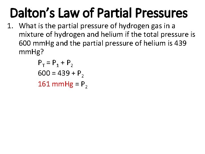 Dalton’s Law of Partial Pressures 1. What is the partial pressure of hydrogen gas Dalton’s Law of Partial Pressures 1. What is the partial pressure of hydrogen gas