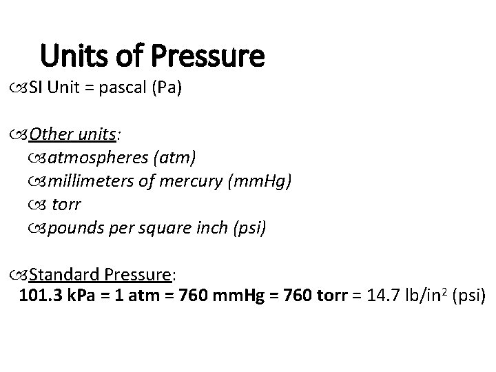 Units of Pressure SI Unit = pascal (Pa) Other units: atmospheres (atm) millimeters of Units of Pressure SI Unit = pascal (Pa) Other units: atmospheres (atm) millimeters of