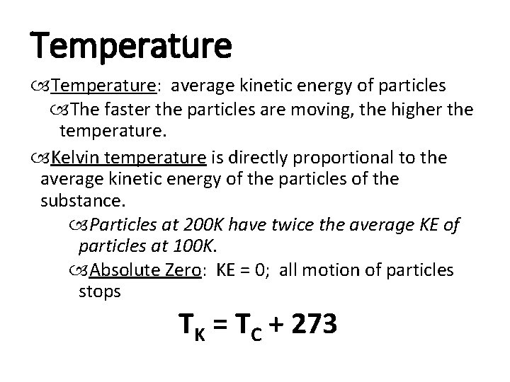 Temperature: average kinetic energy of particles The faster the particles are moving, the higher Temperature: average kinetic energy of particles The faster the particles are moving, the higher