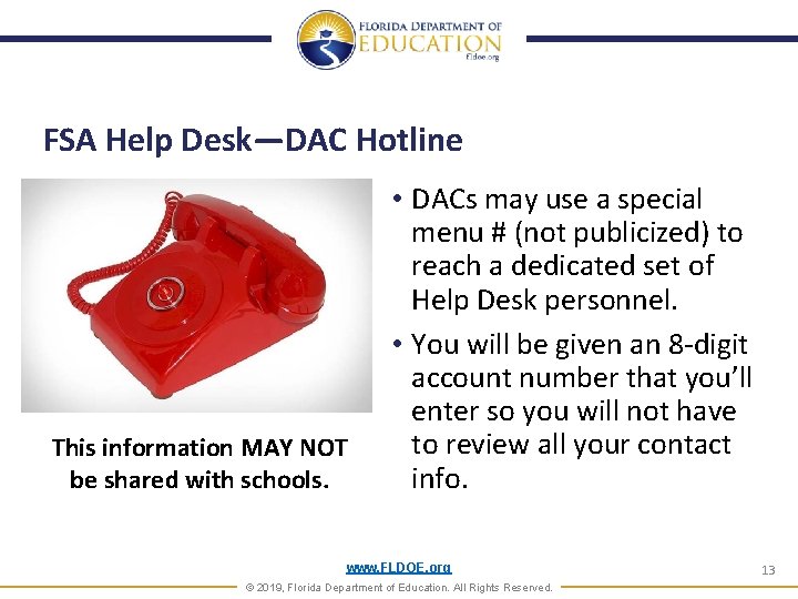 FSA Help Desk—DAC Hotline This information MAY NOT be shared with schools. • DACs FSA Help Desk—DAC Hotline This information MAY NOT be shared with schools. • DACs