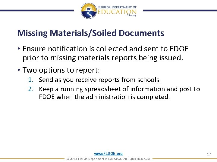 Missing Materials/Soiled Documents • Ensure notification is collected and sent to FDOE prior to Missing Materials/Soiled Documents • Ensure notification is collected and sent to FDOE prior to