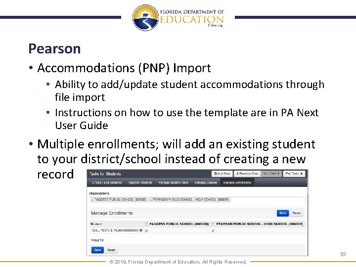 Pearson • Accommodations (PNP) Import • Ability to add/update student accommodations through file import Pearson • Accommodations (PNP) Import • Ability to add/update student accommodations through file import