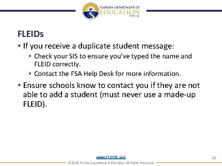 FLEIDs • If you receive a duplicate student message: • Check your SIS to FLEIDs • If you receive a duplicate student message: • Check your SIS to