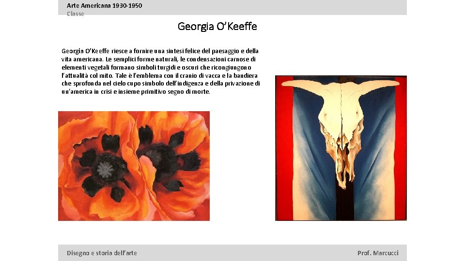 Arte Americana 1930 -1950 Classe Georgia O’Keeffe riesce a fornire una sintesi felice del