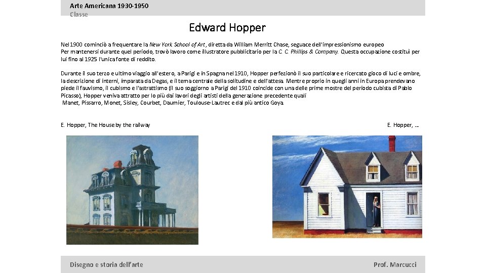 Arte Americana 1930 -1950 Classe Edward Hopper Nel 1900 cominciò a frequentare la New
