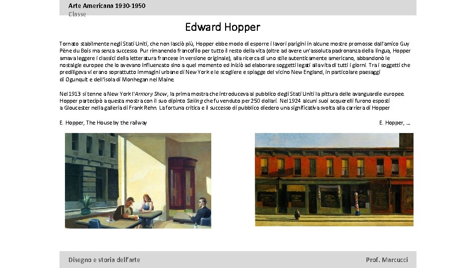 Arte Americana 1930 -1950 Classe Edward Hopper Tornato stabilmente negli Stati Uniti, che non