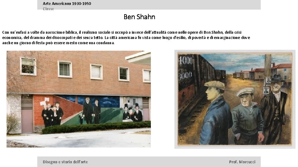 Arte Americana 1930 -1950 Classe Ben Shahn Con un’enfasi a volte da narrazione biblica,