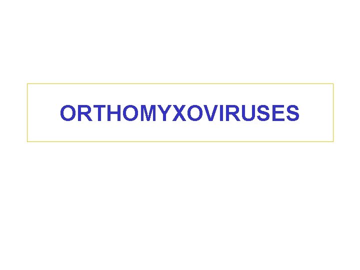 ORTHOMYXOVIRUSES 