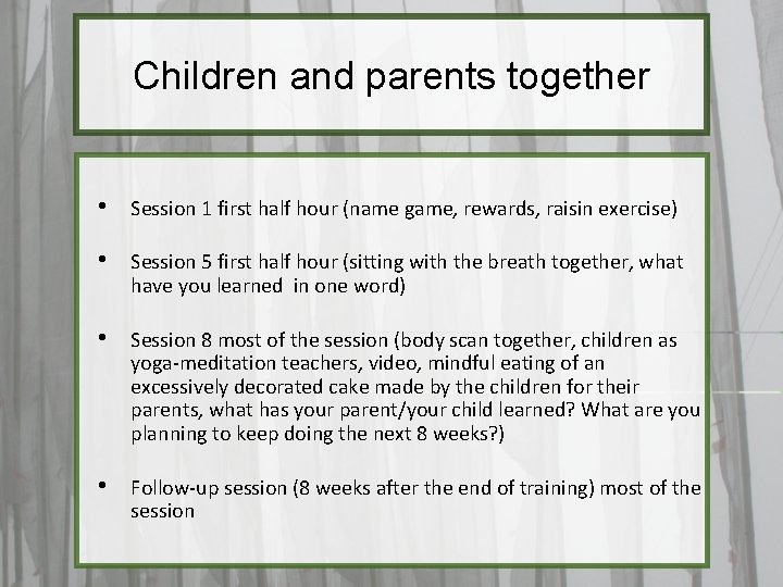 Children and parents together • Session 1 first half hour (name game, rewards, raisin
