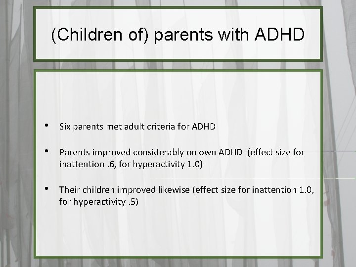 (Children of) parents with ADHD • Six parents met adult criteria for ADHD •