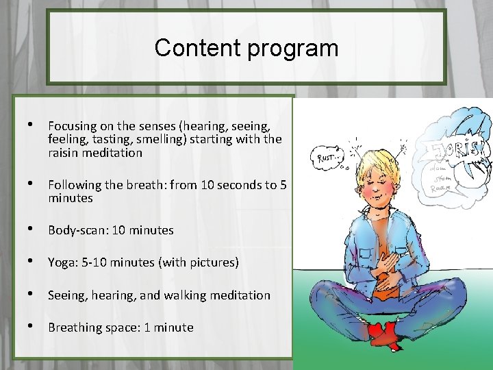 Content program • Focusing on the senses (hearing, seeing, feeling, tasting, smelling) starting with