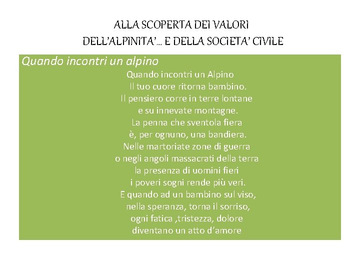 ALLA SCOPERTA DEI VALORI DELL’ALPINITA’… E DELLA SOCIETA’ CIVILE Quando incontri un alpino Quando