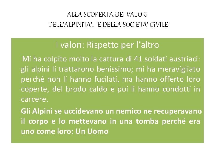 ALLA SCOPERTA DEI VALORI DELL’ALPINITA’… E DELLA SOCIETA’ CIVILE I valori: Rispetto per l’altro