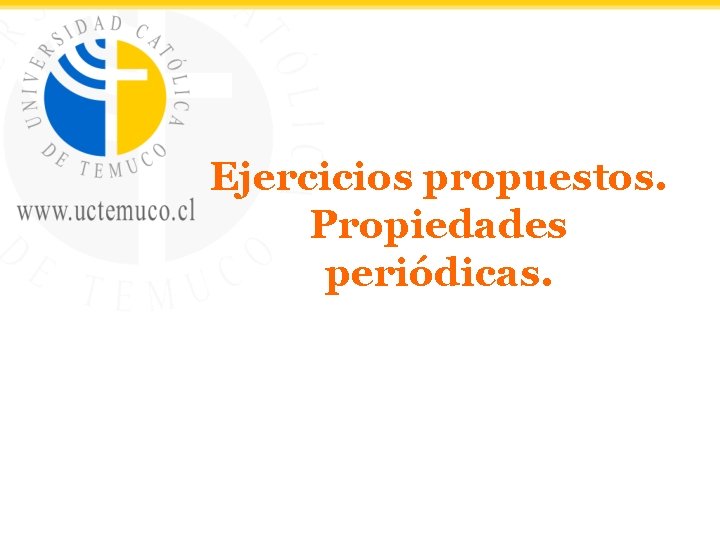 Ejercicios propuestos. Propiedades periódicas. 