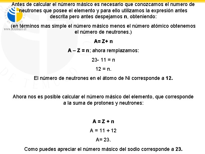 Antes de calcular el número másico es necesario que conozcamos el numero de neutrones