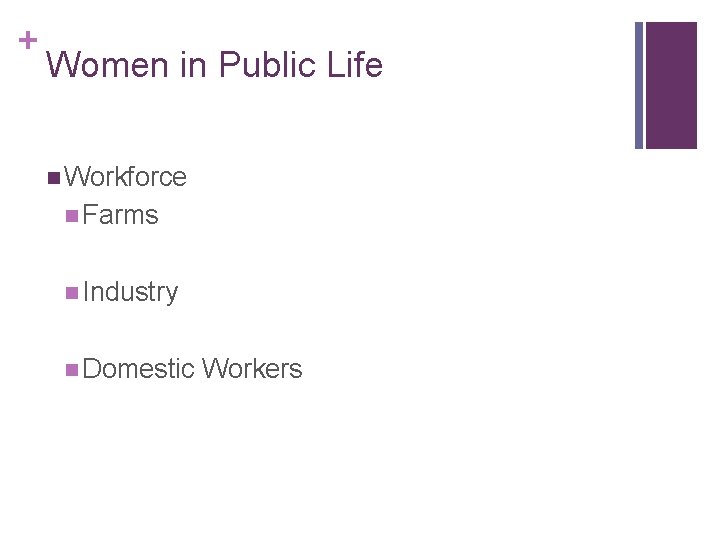 + Women in Public Life n Workforce n Farms n Industry n Domestic Workers