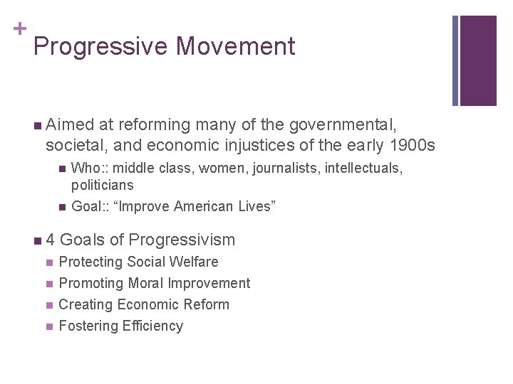 + Progressive Movement n Aimed at reforming many of the governmental, societal, and economic