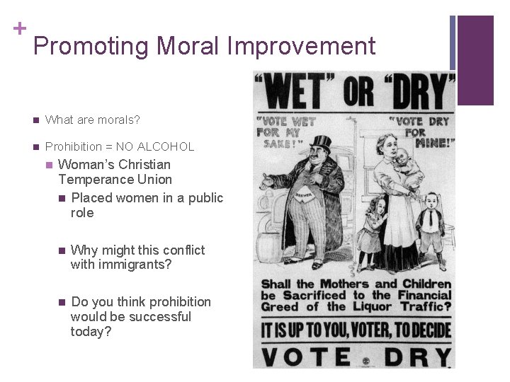 + Promoting Moral Improvement n What are morals? n Prohibition = NO ALCOHOL n