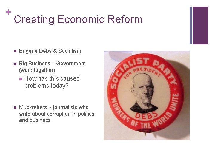 + Creating Economic Reform n Eugene Debs & Socialism n Big Business – Government