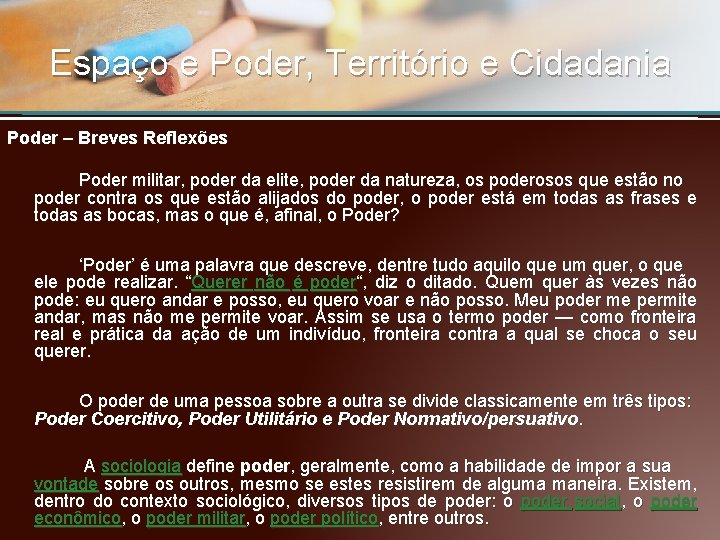 Espaço e Poder, Território e Cidadania Poder – Breves Reflexões Poder militar, poder da