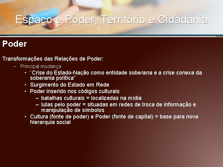 Espaço e Poder, Território e Cidadania Poder Transformações das Relações de Poder: – Principal