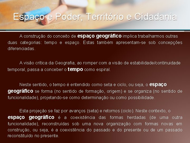 Espaço e Poder, Território e Cidadania A construção do conceito de espaço geográfico implica