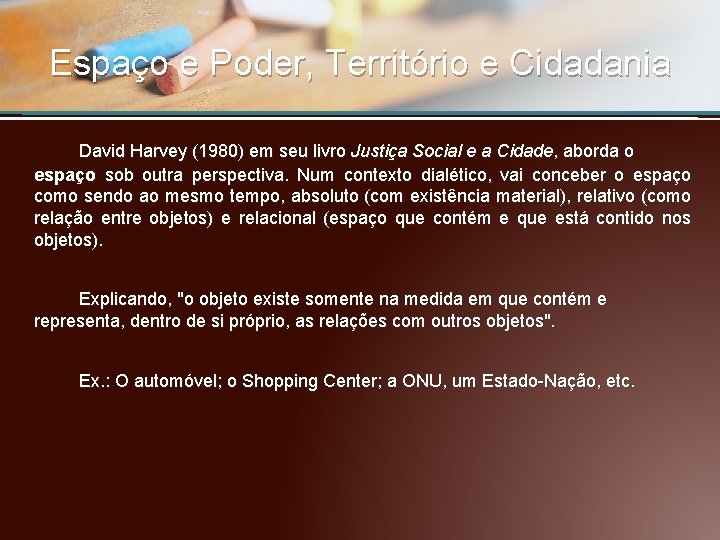 Espaço e Poder, Território e Cidadania David Harvey (1980) em seu livro Justiça Social