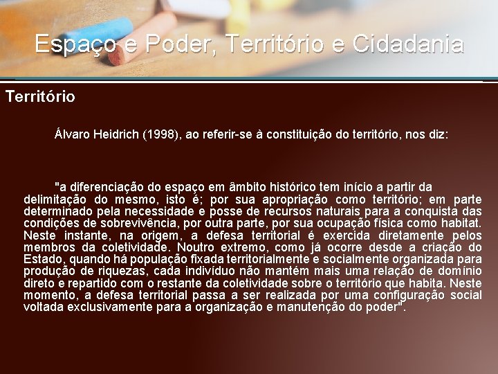 Espaço e Poder, Território e Cidadania Território Álvaro Heidrich (1998), ao referir-se à constituição