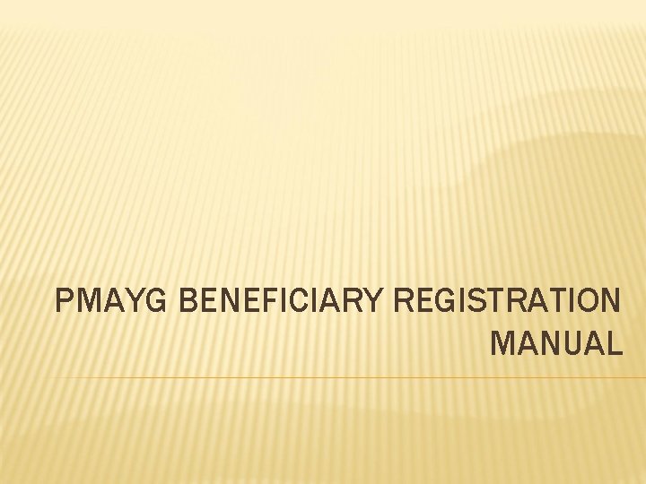 PMAYG BENEFICIARY REGISTRATION MANUAL 