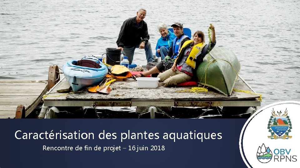 Caractérisation des plantes aquatiques Rencontre de fin de projet – 16 juin 2018 