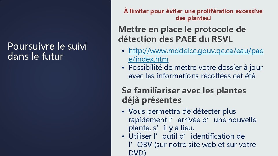 À limiter pour éviter une prolifération excessive des plantes! Poursuivre le suivi dans le