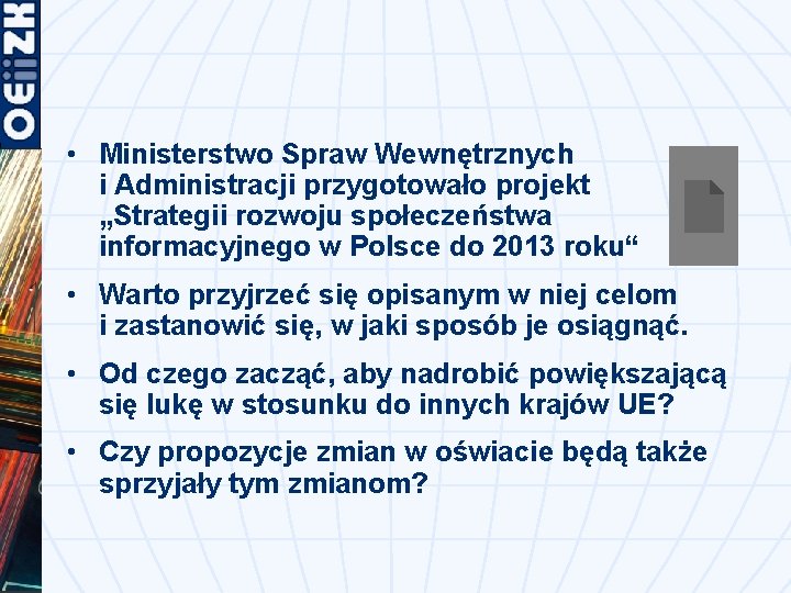  • Ministerstwo Spraw Wewnętrznych i Administracji przygotowało projekt „Strategii rozwoju społeczeństwa informacyjnego w