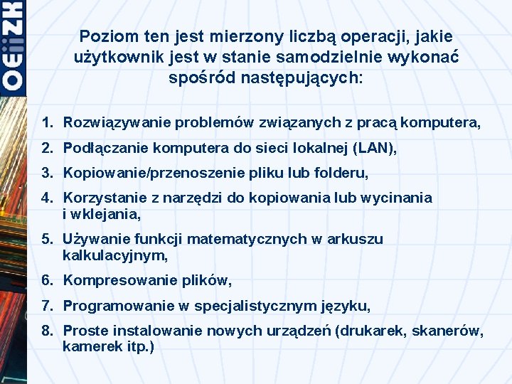 Poziom ten jest mierzony liczbą operacji, jakie użytkownik jest w stanie samodzielnie wykonać spośród