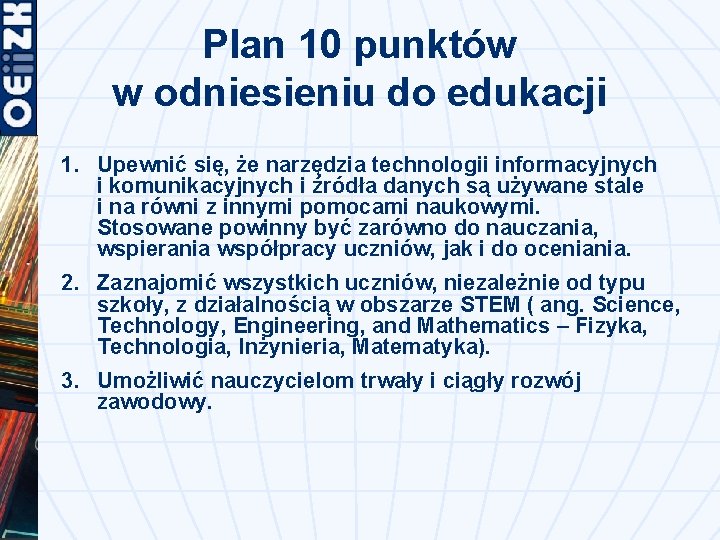 Plan 10 punktów w odniesieniu do edukacji 1. Upewnić się, że narzędzia technologii informacyjnych