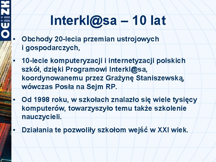 Interkl@sa – 10 lat • Obchody 20 -lecia przemian ustrojowych i gospodarczych, • 10