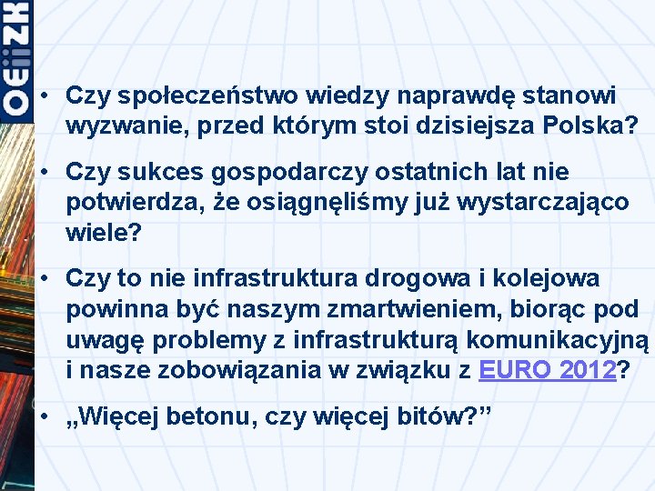  • Czy społeczeństwo wiedzy naprawdę stanowi wyzwanie, przed którym stoi dzisiejsza Polska? •