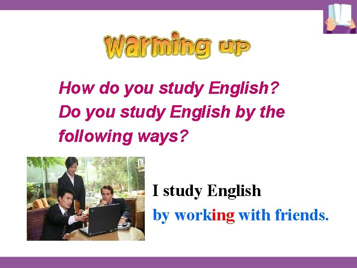 How do you study English? Do you study English by the following ways? I