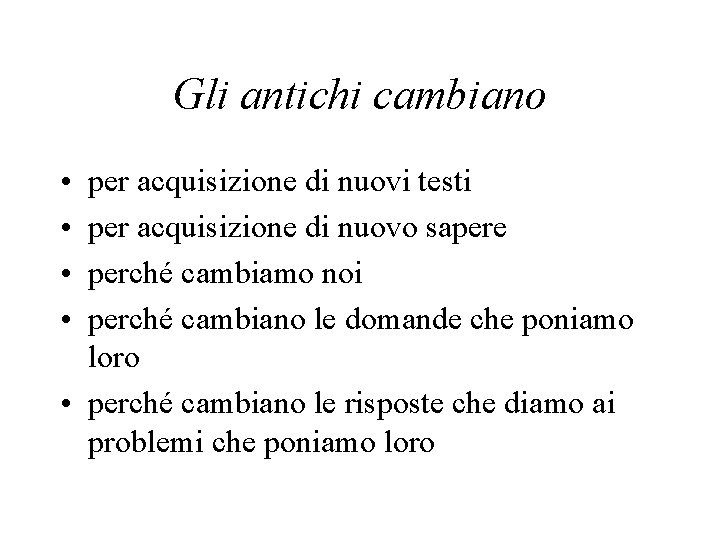 Gli antichi cambiano • • per acquisizione di nuovi testi per acquisizione di nuovo