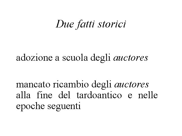 Due fatti storici adozione a scuola degli auctores mancato ricambio degli auctores alla fine