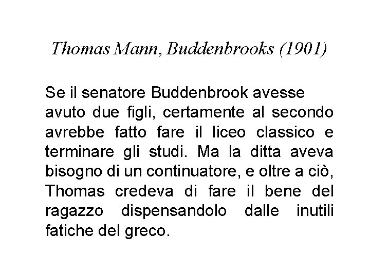 Thomas Mann, Buddenbrooks (1901) Se il senatore Buddenbrook avesse avuto due figli, certamente al