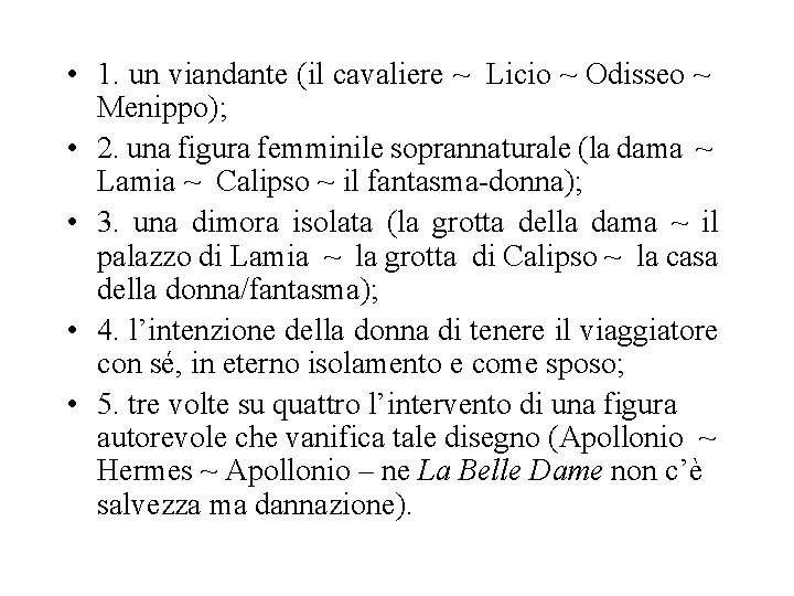  • 1. un viandante (il cavaliere ~ Licio ~ Odisseo ~ Menippo); •